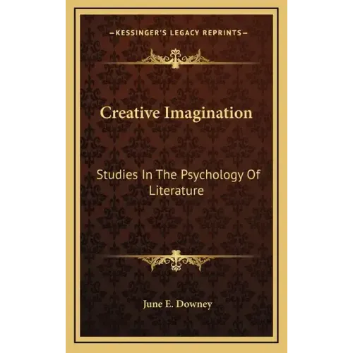 Creative Imagination: Studies in the Psychology of Literature