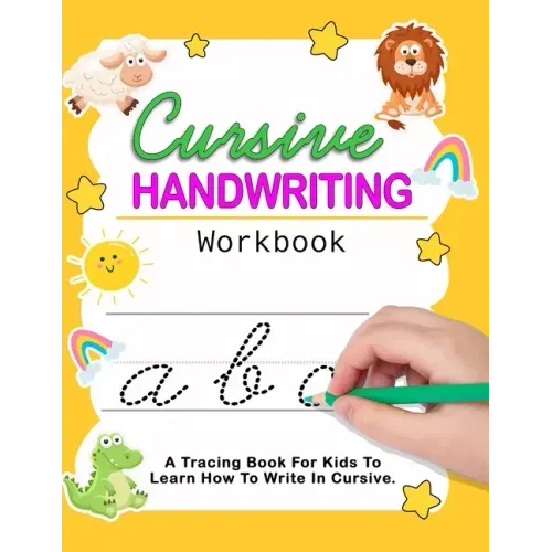 Cursive Handwriting Workbook: Cursive For Beginners Workbook - Learn To Write Cursive For Kids