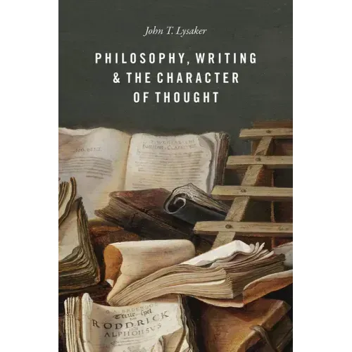 Philosophy, Writing, and the Character of Thought