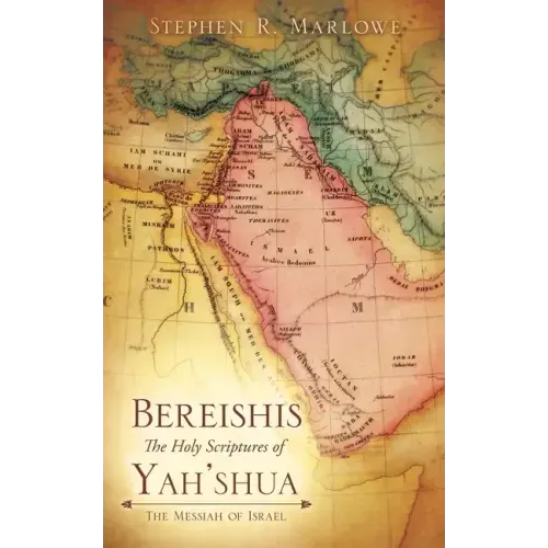 BEREISHIS The Holy Scriptures of YAH'SHUA: The Messiah of Israel