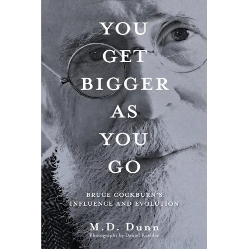 You Get Bigger as You Go: Bruce Cockburn's Influence and Evolution