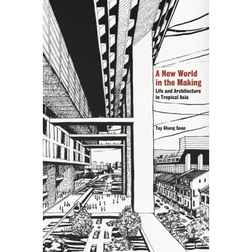 A New World in the Making: Life and Architecture in Tropical Asia
