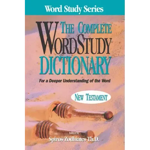 Complete Word Study Dictionary: New Testament