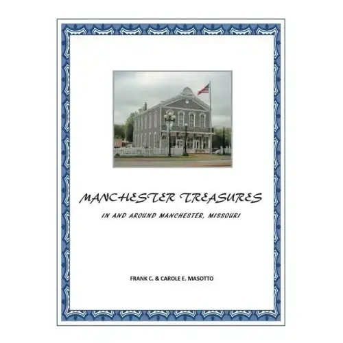 Manchester Treasures: In and Around Manchester, Missouri
