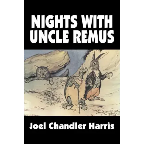 Nights with Uncle Remus by Joel Chandler Harris, Fiction, Classics
