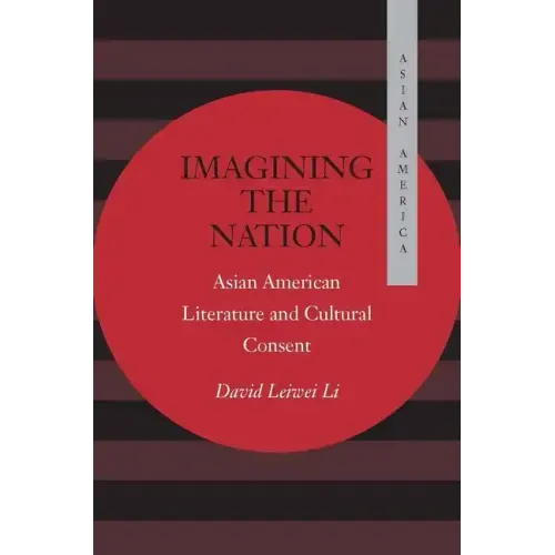 Imagining the Nation: Asian American Literature and Cultural Consent
