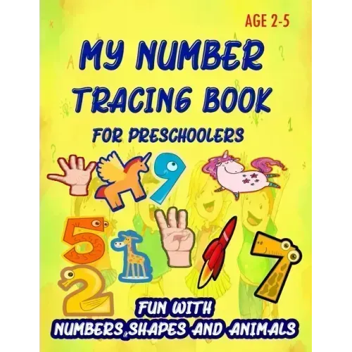My Number Tracing Book For Preschoolers: Give your child all the practice, Math Activity Book, practice for preschoolers, First Handwriting, Coloring