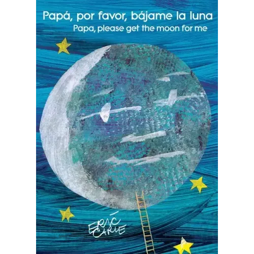 Papá, Por Favor, Bájame La Luna (Papa, Please Get the Moon for Me) (Spanish-English Bilingual Edition)
