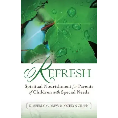 Refresh: Spiritual Nourishment for Parents of Children with Special Needs