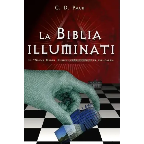 La Biblia Illuminati: El Nuevo Orden Mundial como nunca se lo explicaron.