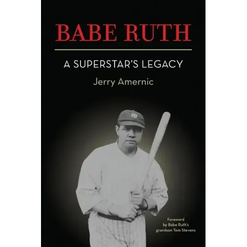 BABE RUTH - A Superstar's Legacy