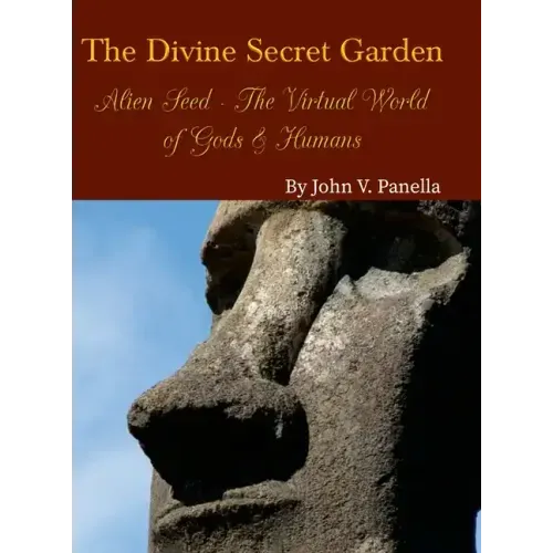 The Divine Secret Garden - Alien Seed - The Virtual World of Gods & Humans