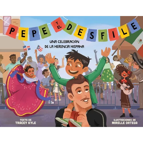 Pepe Y El Desfile (Un Libro Ilustrado Para Niños Sobre La Celebración del Día de la Hispanidad) (Pepe and the Parade) (Spanish Edition)