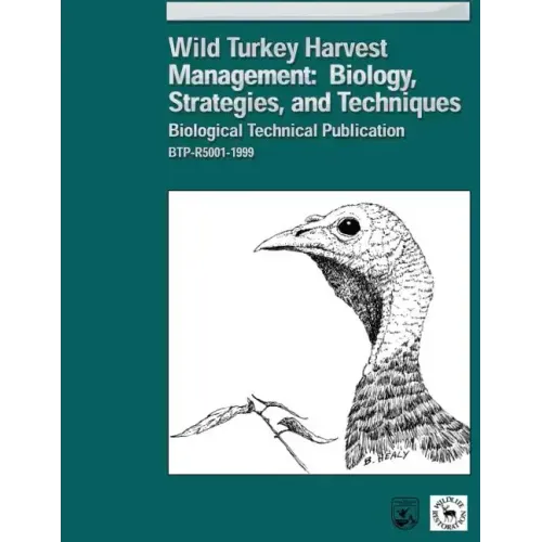 Wild Turkey Harvest Management: Biology, Strategies, and Techniques