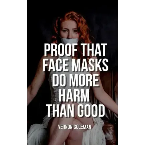 Proof That Face Masks Do More Harm Than Good