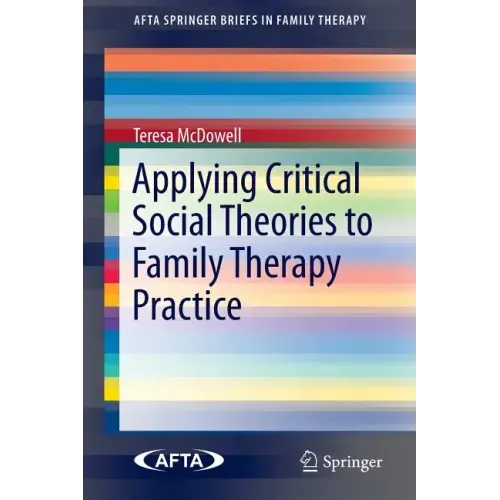 Applying Critical Social Theories to Family Therapy Practice
