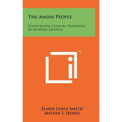 The Amish People: Seventeenth-Century Tradition In Modern America