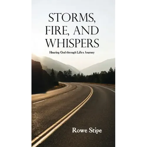 Storms, Fire, and Whispers: Hearing God through Life's Journey