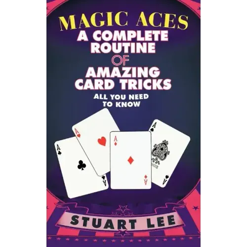 Magic Aces: A Complete Routine of Amazing Card Tricks