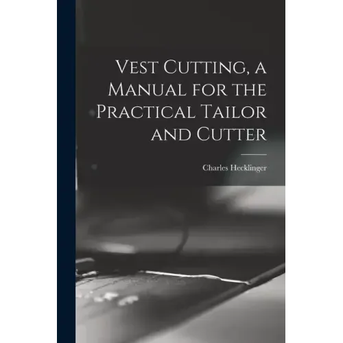 Vest Cutting, a Manual for the Practical Tailor and Cutter