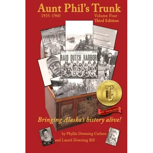 Aunt Phil's Trunk Volume Four Third Edition: Bringing Alaska's history alive!