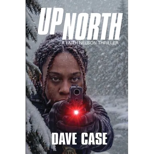 Up North: A Faith Nelson Thriller