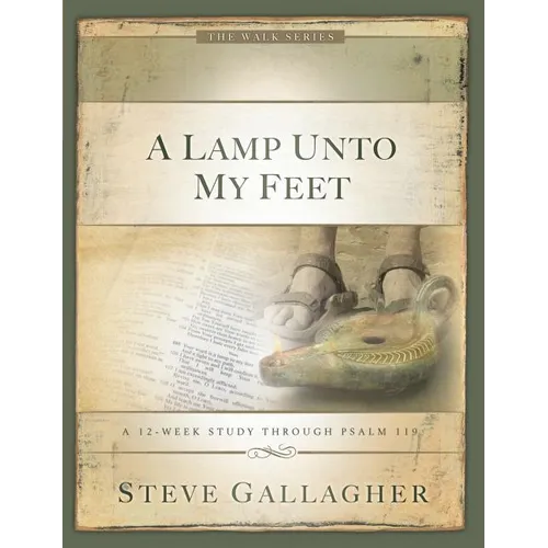 A Lamp Unto My Feet: A 12-Week Study Through Psalm 119