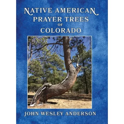 Native American Prayer Trees of Colorado