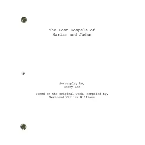 The Lost Gospels of Mariam and Judas: The Screenplay