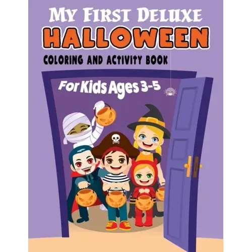 My First Deluxe Halloween Coloring and Activity Book for Kids Ages 3-5: Over 50 Halloween Activities including, Mazes, Dot-to-Dots, Coloring Pages, Fi