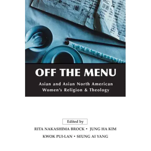 Off the Menu: Asian and Asian North American Women's Religion and Theology