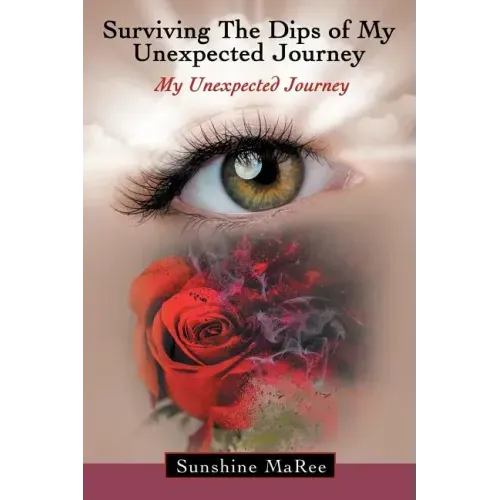 Surviving the Dips of My Unexpected Journey: My Unexpected Journey