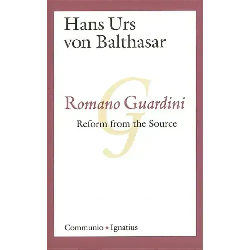 Romano Guardini: Reform from the Source