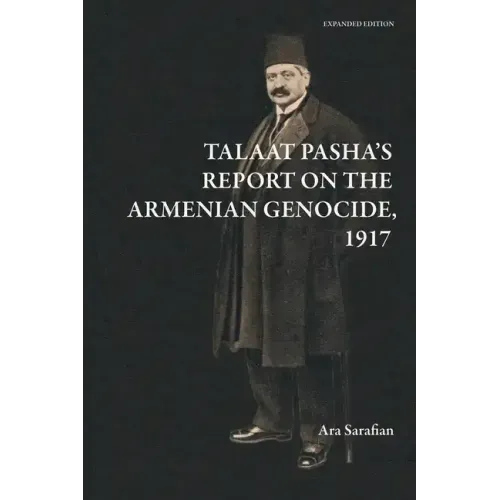 Talaat Pasha's Report on the Armenian Genocide [Expanded Edition]
