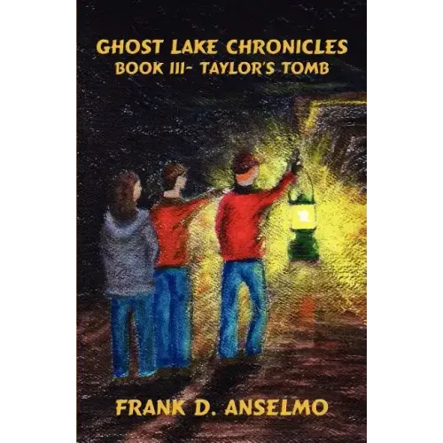 Ghost Lake Chronicles: Book III- Taylor's Tomb
