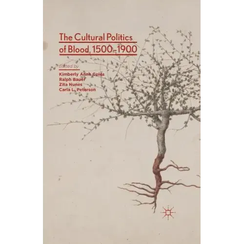 The Cultural Politics of Blood, 1500-1900