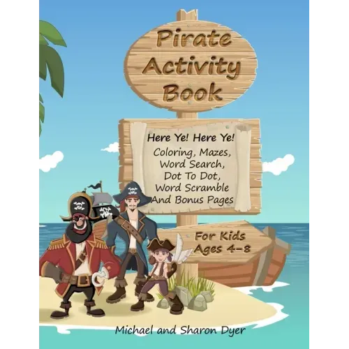 Pirate Activity Book: Coloring, Mazes, Word Search, Dot To Dot, Word Scramble, and Bonus Pages for kids ages 4 - 8