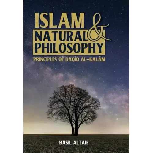 Islam and Natural Philosophy: Principles of Daqīq al-Kalām