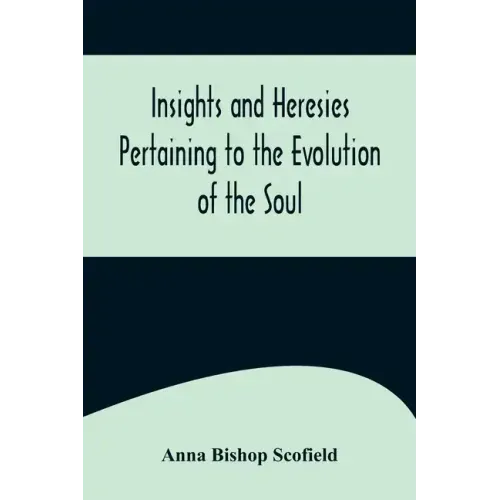 Insights and Heresies Pertaining to the Evolution of the Soul