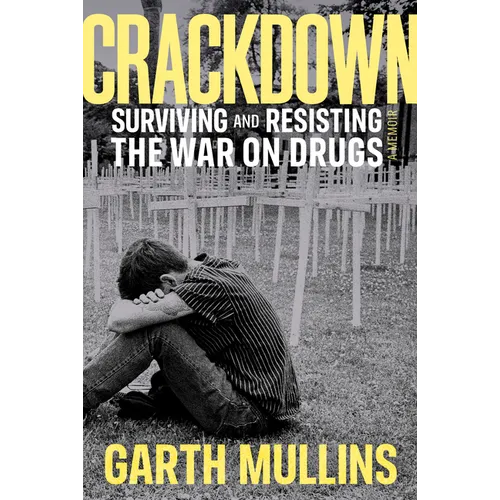 Crackdown: Surviving and Resisting the War on Drugs