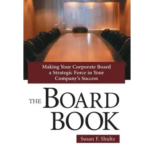 The Board Book: Making Your Corporate Board a Strategic Force in Your Company's Success