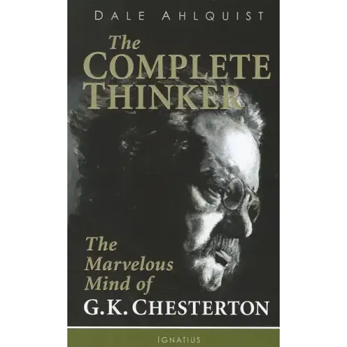 The Complete Thinker: The Marvelous Mind of G.K. Chesterton