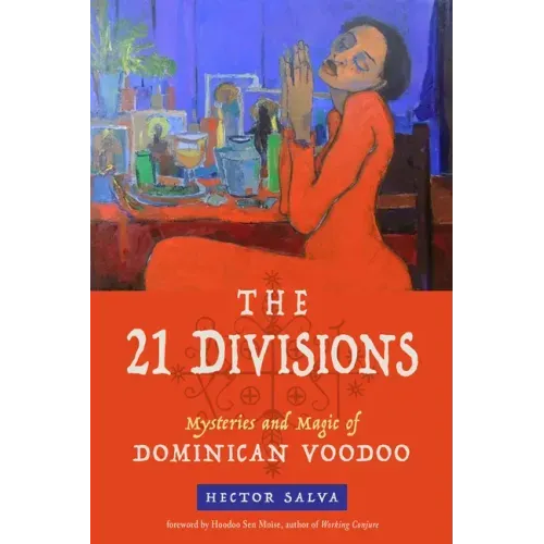 The 21 Divisions: Mysteries and Magic of Dominican Voodoo