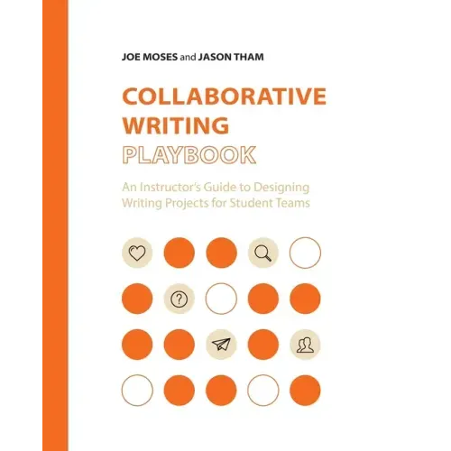 Collaborative Writing Playbook: An Instructor's Guide to Designing Writing Projects for Student Teams