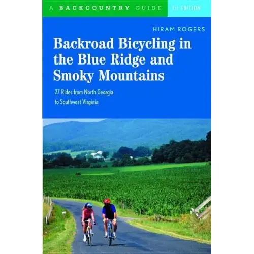 Backroad Bicycling in the Blue Ridge and Smoky Mountains: 27 Rides for Touring and Mountain Bikes from North Georgia to Southwest Virginia