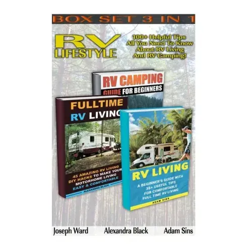 RV Lifestyle BOX SET 3 IN 1: 100+ Helpful Tips - All You Need To Know About RV Living And RV Camping!: (rv living for beginners, rv living secrets,
