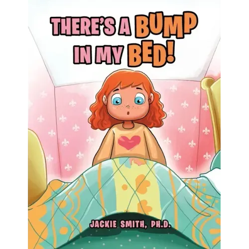 There's a Bump in My Bed!