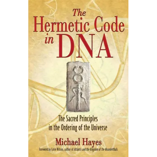 The Hermetic Code in DNA: The Sacred Principles in the Ordering of the Universe