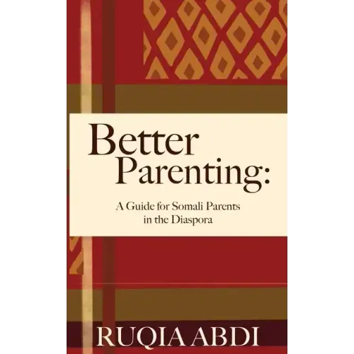 Better Parenting: A Guide for Somali Parents in the Diaspora