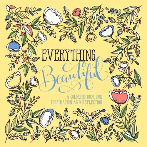 Everything Beautiful: A Coloring Book for Reflection and Inspiration